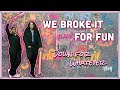 We broke it for fun! (Down for Whatever vlog)