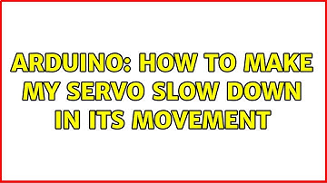 Arduino: How to make my servo slow down in its movement
