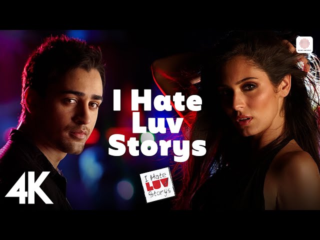 I Hate Luv Storys 4K Video | Sonam Kapoor, Imran Khan | Vishal Dadlani | Kumaar 😒❤️ class=