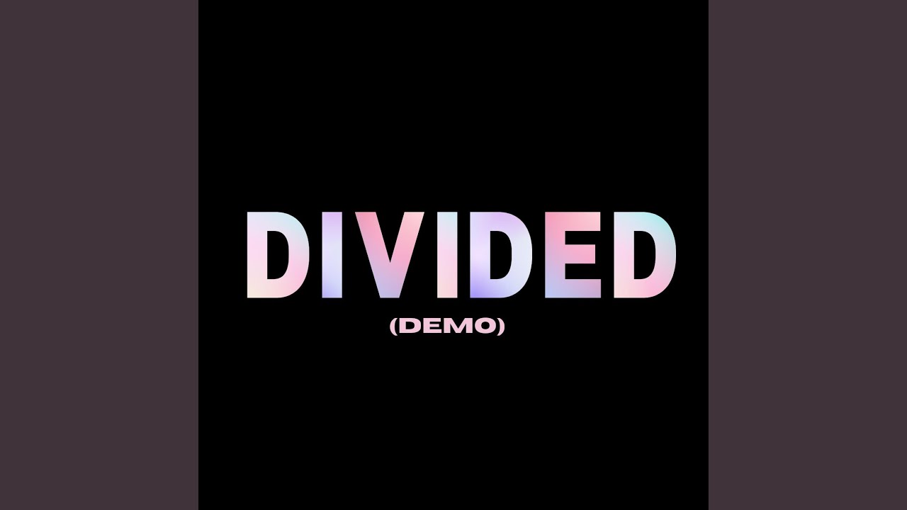 Divided (Demo Version) - YouTube
