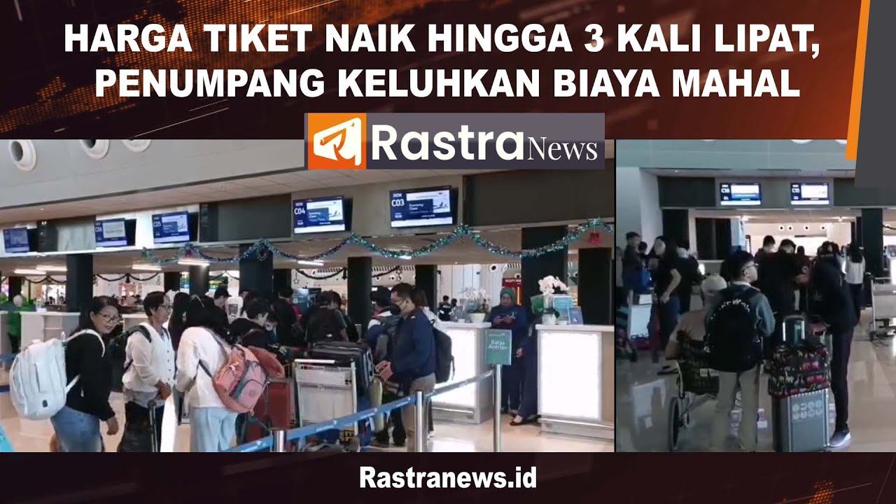 HARGA TIKET NAIK HINGGA 3 KALI LIPAT, PENUMPANG KELUHKAN BIAYA MAHAL
