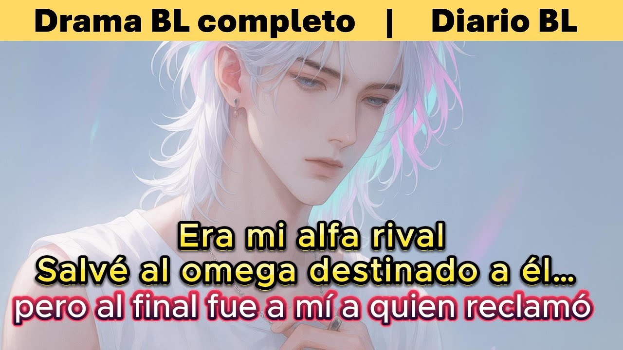 BL🌈Era mi alfa rival. Salvé al omega destinado a él… pero al final fue a mí a quien reclamó.