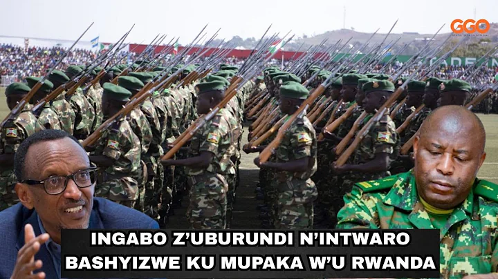 UBURUNDI BUSHYIZE INGABO N'INTWARO ZIREMEREYE KU MUPAKA W'U RWANDA|Pres. NEVA YABA ASHOJE INTAMBARA?
