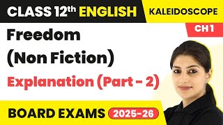 Freedom (Non-Fiction) - Explanation (Part 2) | Class 12 English Kaleidoscope Chapter 1 (2022-23)