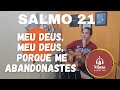 Salmo - 21. Meu Deus, meu Deus, por que me abandonastes?