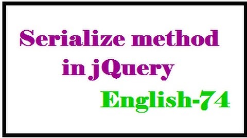 Serialize method in jQuery  English-74-vlr training