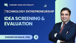 Technology Entrepreneurship M7 - Idea Screening & Evaluation