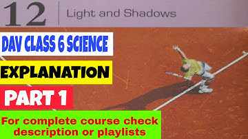 DAV CLASS 6 SCIENCE CHAPTER  12 LIGHT AND SHADOWS  EXPLANATION  PART 1 BY EDUMAGNET
