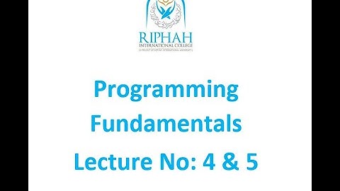Programming Fundamentals Lecture No 4 & 5