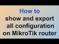 How to show and export all configuration on MikroTik router