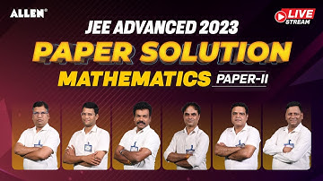 JEE Advanced 2023 | Maths (Paper-II) Complete Solution by ALLEN Experts