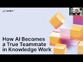 How AI Becomes a True Teammate in Knowledge Work