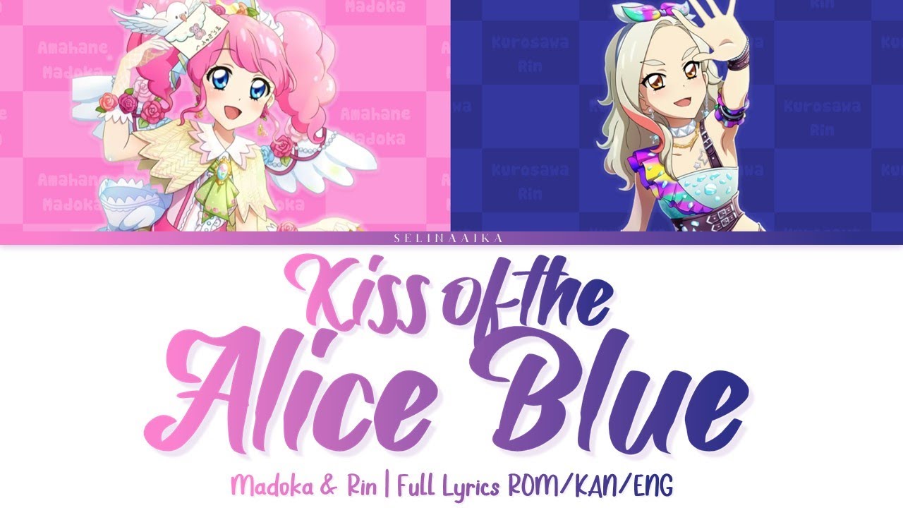 Kiss of the Alice Blue | Madoka & Rin | Aikatsu Full Lyrics ROM/KAN/ENG