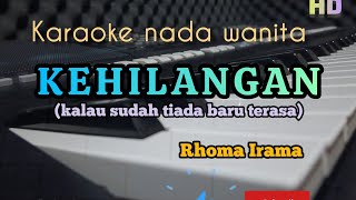 KEHILANGAN(kalau sudah tiada baru terasa) || KARAOUKE-NADA WANITA || RHOMA IRAMA #dangdut #original 