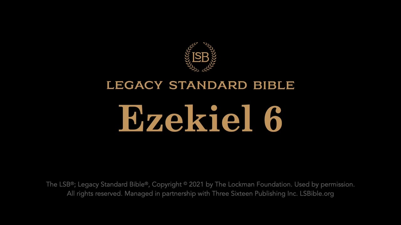 Ezekiel 6 - Legacy Standard Bible (LSB) - Audio