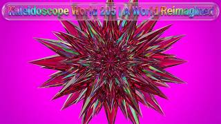 Kaleidoscope World 205 | A World Reimagined ✨🗺️🌟