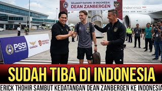 ARRIVED TODAY‼️ERICK THOHIR AND JOHN HERDMAN WELCOME DEAN ZANDBERGEN TO INDONESIA