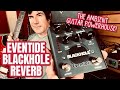 THE AMBIENT GUITAR POWERHOUSE! Eventide BLACKHOLE REVERB