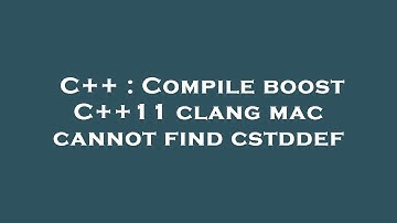 C++ : Compile boost C++11 clang mac cannot find cstddef