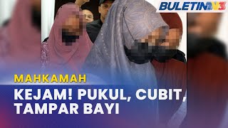 MAHKAMAH | 3 Wanita Didakwa Aniaya 5 Bayi, Kanak-Kanak Di Taska