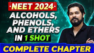 ALCOHOLS, PHENOLS, AND ETHERS in One Shot | Complete Chapter of Organic Chemistry | NEET 2024
