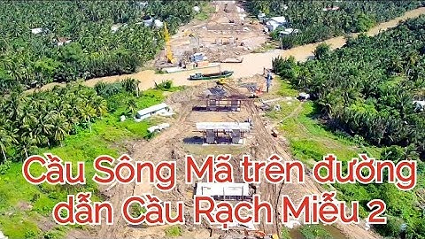Cầu Sông Mã trên đường dẫn Cầu Rạch Miễu 2 khu vực xã Sơn Đông Thành phố Bến Tre