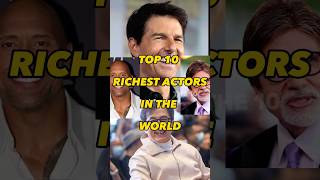 TOP 10 RICHEST ACTORS IN THE WORLD #shorts TOP 10 RICHEST ACTORS IN THE WORLD #shorts