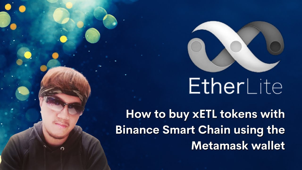 How to buy xETL tokens with Binance Smart Chain using the Metamask wallet