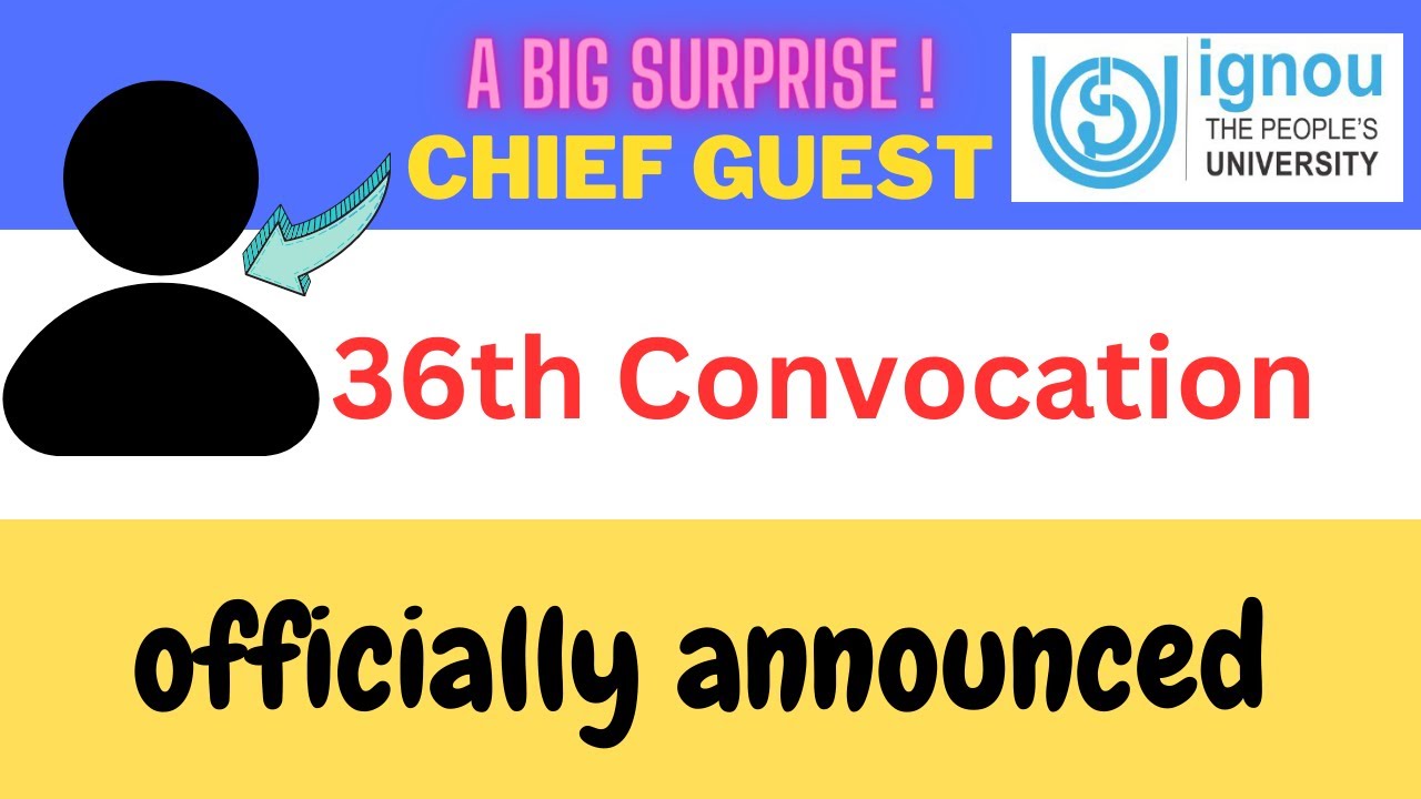 36th  IGNOU Convocation Official Date Announced | Chief Guest of 36th Convocation ?
