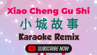 Download lagu Xiao Cheng Gu Shi Karaoke Remix 小城故事