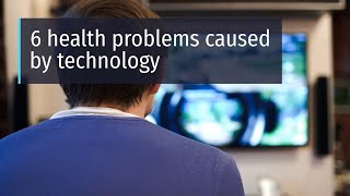 6 health problems caused by technology
