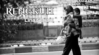 RENGKUH | LIRIK LAGU LINA SETIANI | OFFICIAL LIRIC VIDEO