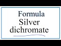 Silver Dichromate and Its Properties
