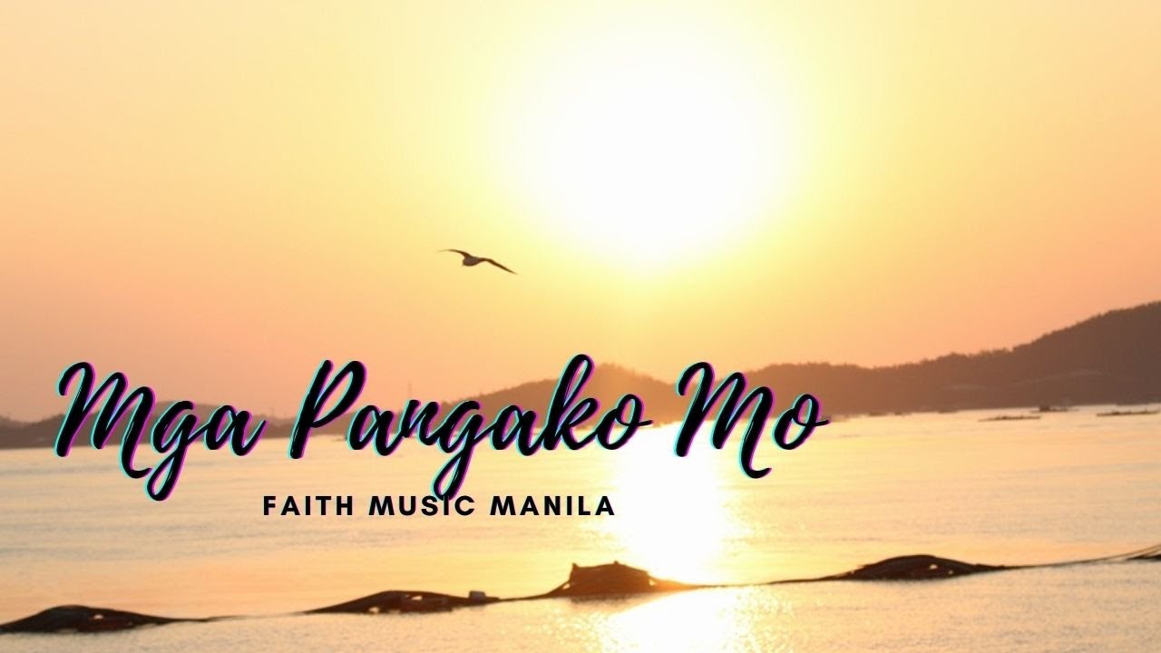Mga Pangako Mo Mga Pangako Mo Lyrics Mga Pangako Mo Lyrics By Faithmusic Manila Youtube