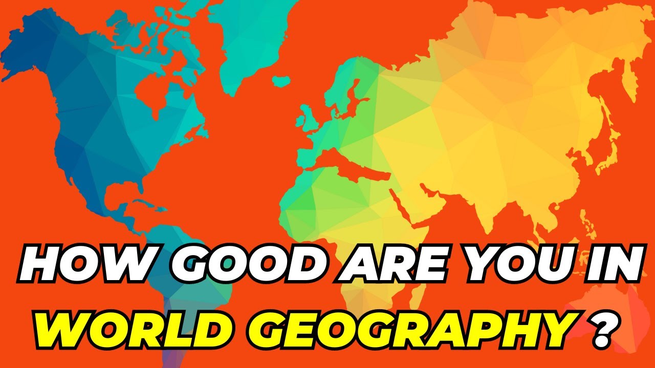 ULTIMATE WORLD GEOGRAPHY QUIZ TEST YOUR GLOBAL KNOWLEDGE!