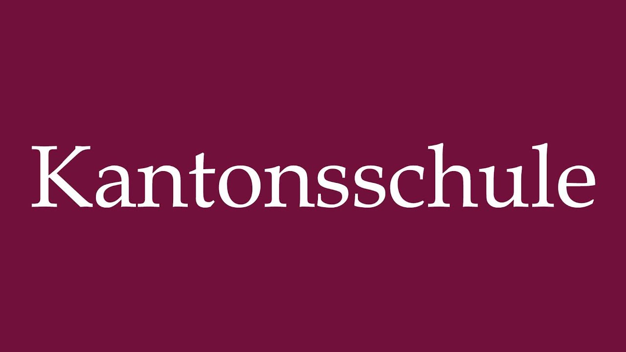 How to Pronounce ''Kantonsschule'' (Canton school) Correctly in German
