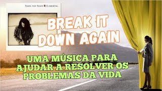 A história da música BREAK IT DOWN AGAIN | Tears for Fears (1993