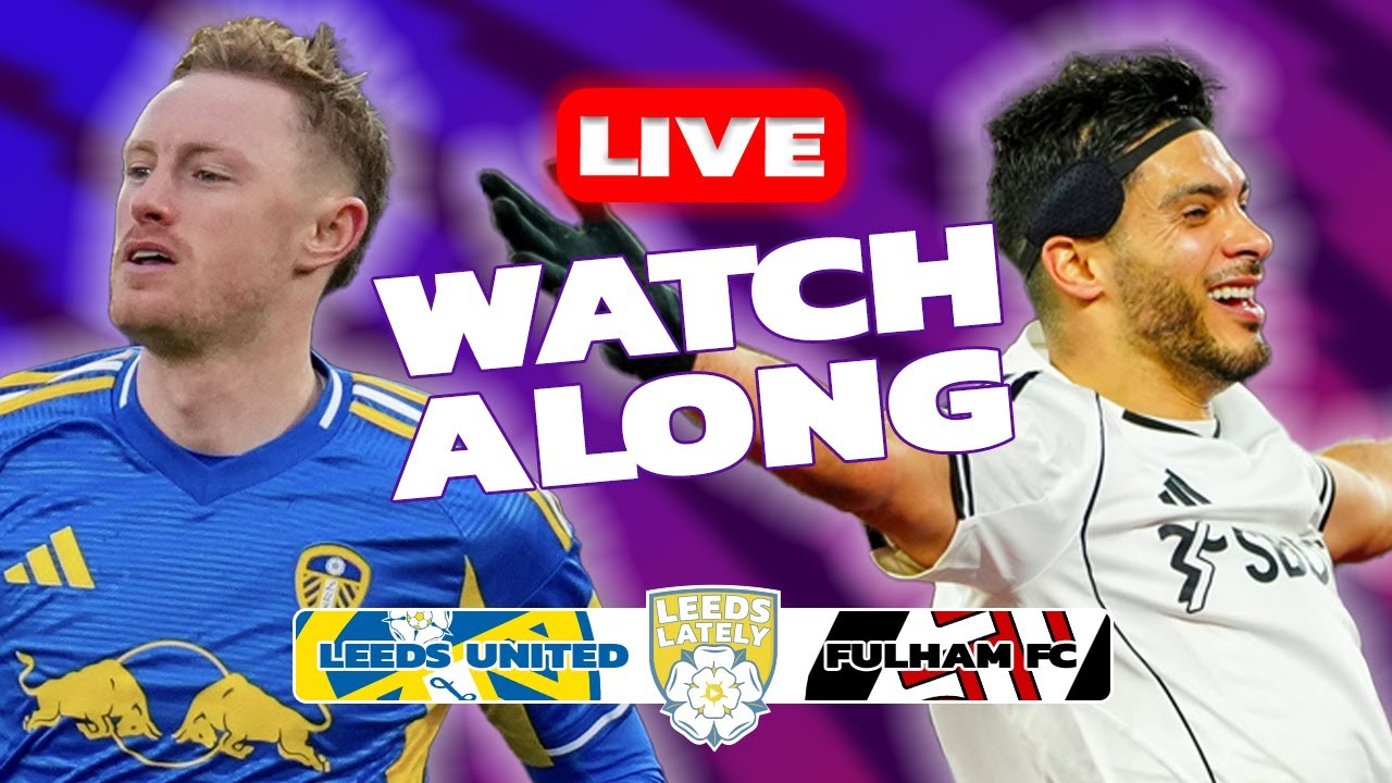 LEEDS UNITED VS FULHAM FC! WATCHALONG WITH ANALYSIS!
