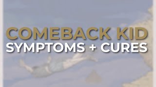 Comeback Kid - Symptoms + Cures (Official Audio)