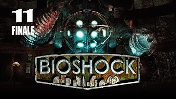 Bioshock - Part 11 (Finale) "Tripped Out Encounter" / Gameplay Walkthrough