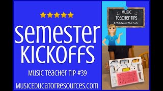 Music Teacher Tip Semester Kickoffs