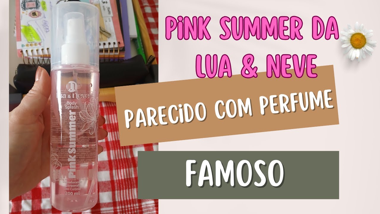 Testei o body splash Pink Summer da Lua & Neve | É parecido com qual fragrância famosa? Resenha
