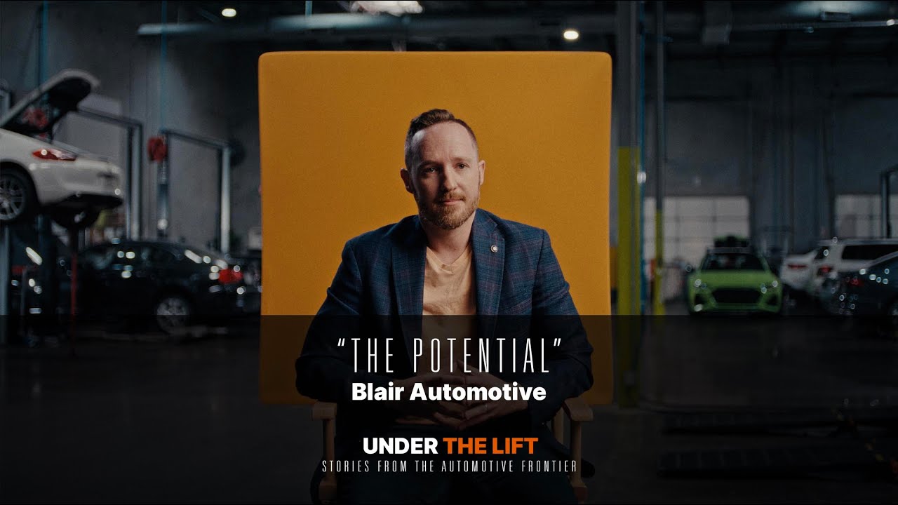 The Potential - Blair Automotive | Under the Lift: Stories from the Automotive Frontier
