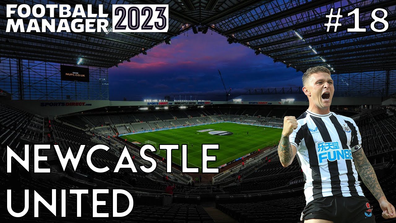 FM23 NEWCASTLE UNITED: Episode 18 - Football Manager 2023 - Beta