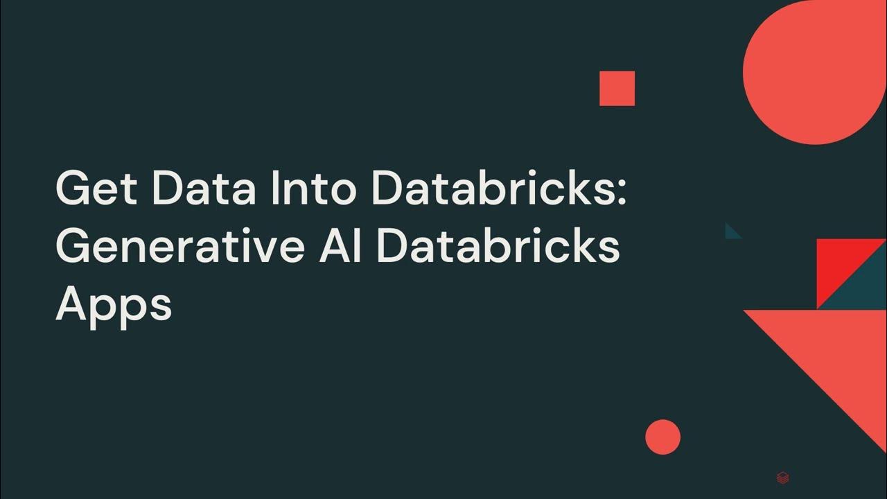 Get Data Into Databricks - Generative AI Databricks Apps - YouTube