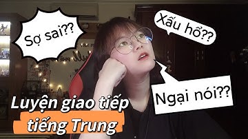 MUỐN GIAO TIẾP TỐT TIẾNG TRUNG CẦN NHỮNG GÌ?? | Khoai Tây yêu tiếng Trung