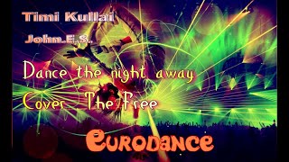 Timi Kullai -  Dance The Night Away ( Cover The Free John.e.s )