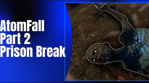 Atom Fall Part 2: Prison Break