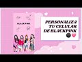 Personaliza tu celular de BLACKPINK ⚫💗