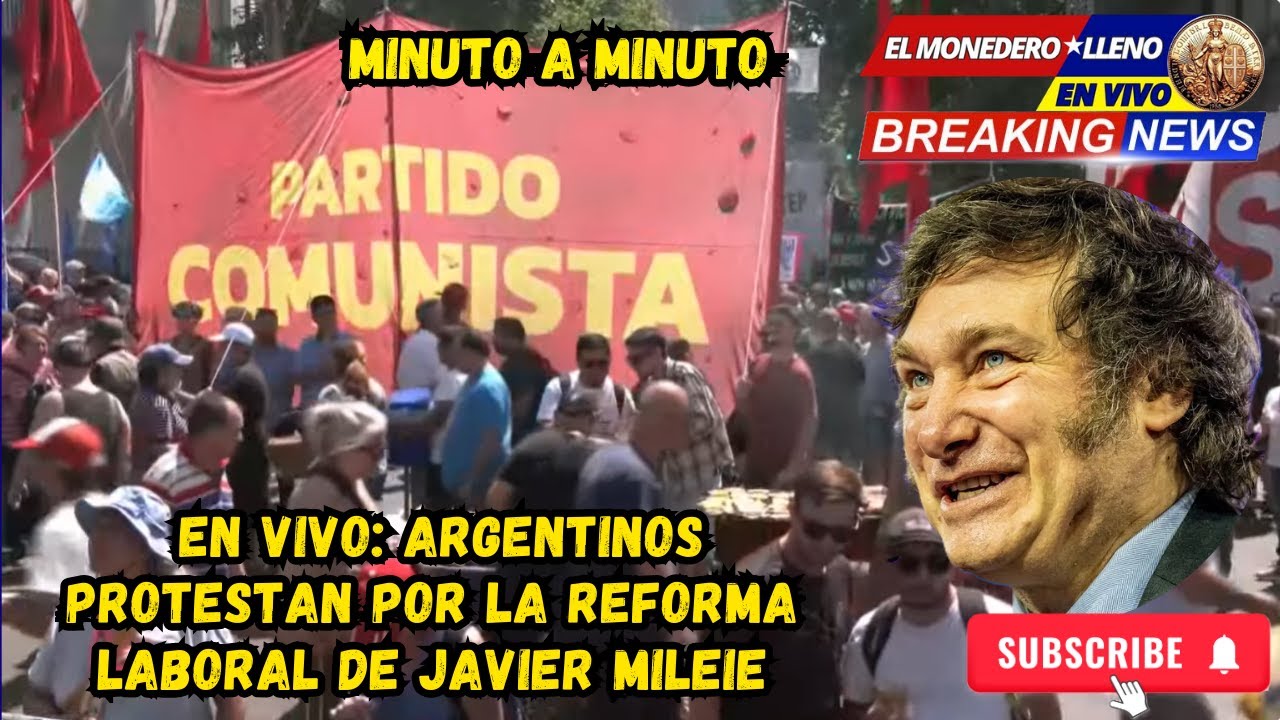 🔴 EN VIVO: Argentinos protestan por la reforma laboral de Javier Milei ...